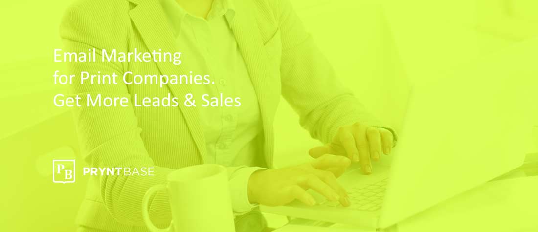 Email Marketing for Print Companies. Get More Leads & Sales