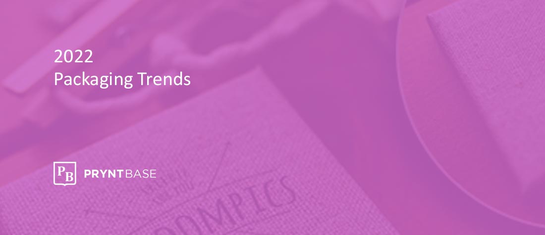 2022 Packaging Trends – What’s Hot & What’s Not
