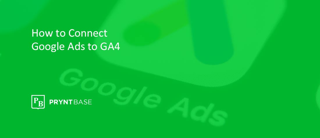 How Do I Connect Google Ads to GA4 / Google Analytics 4?