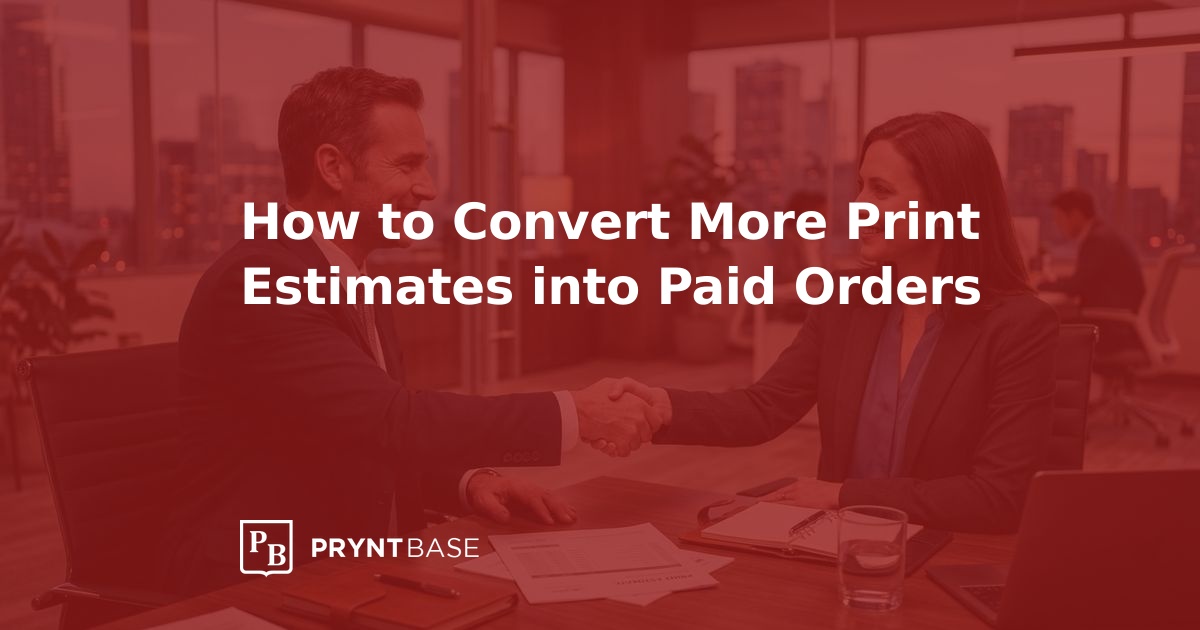 How to Convert More Print Estimates into Paid Orders