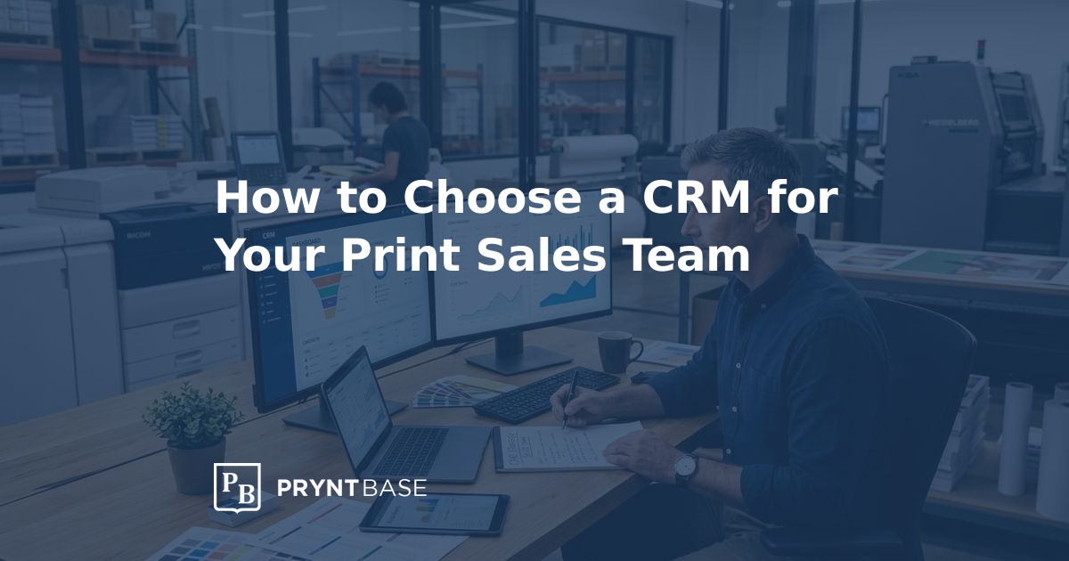 How to Choose a CRM for Your Print Sales Team | Pryntbase