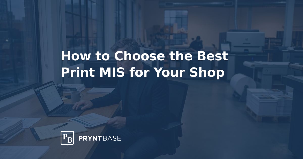 How to Choose the Best Print MIS for Your Shop | Pryntbase