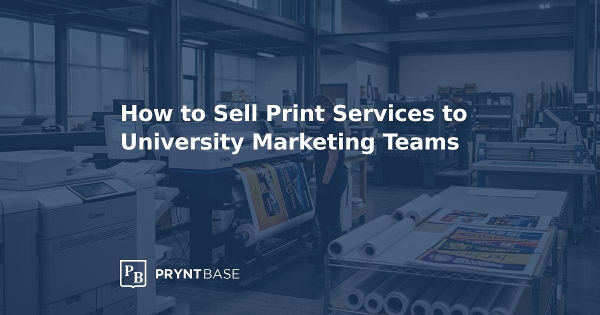 How to Sell Print to University Marketing Teams | Pryntbase