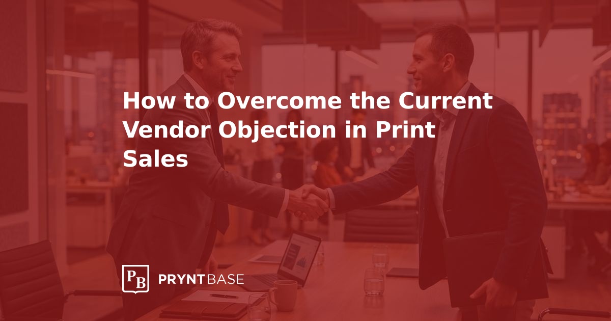 Overcome Current Vendor Objections in Print | Pryntbase