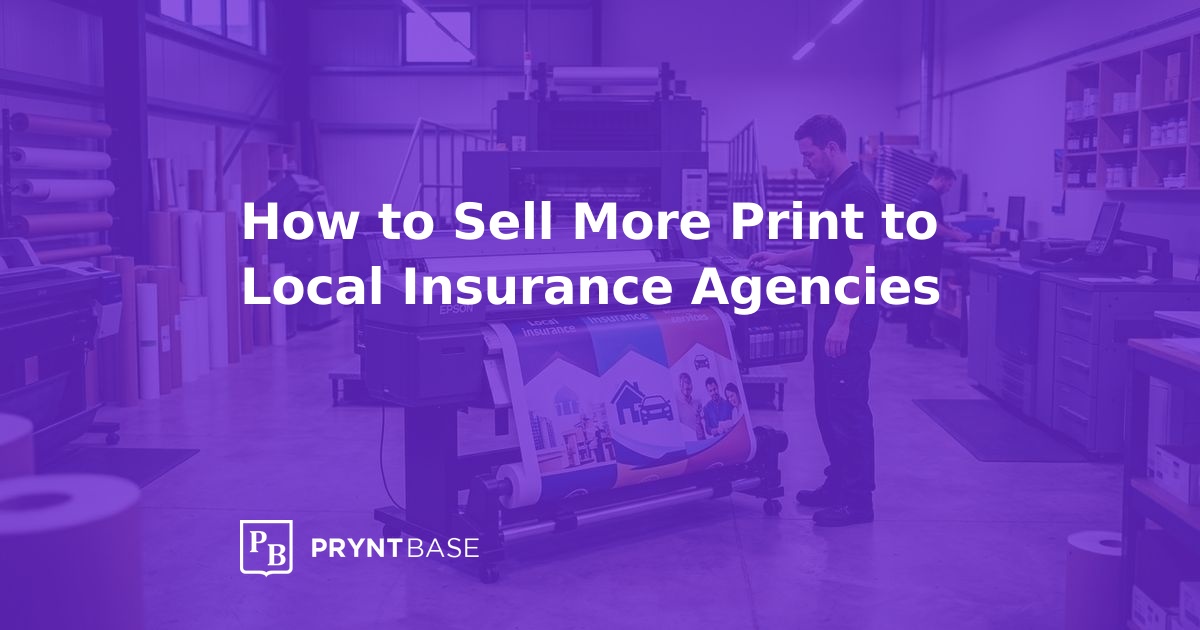 Sell More Print to Local Insurance Agencies | Pryntbase