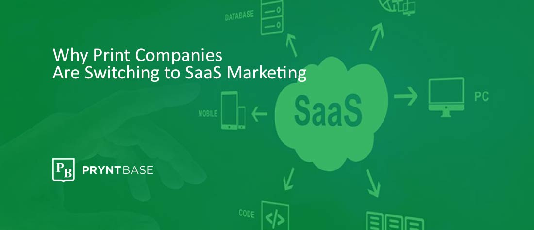 Why Print Companies Are Switching to SaaS Marketing